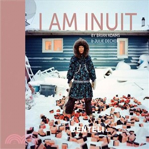 I am Inuit: Portraits of Places and People of the Arctic