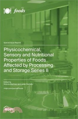 Physicochemical, Sensory and Nutritional Properties of Foods Affected by Processing and Storage Series II
