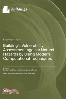 Building's Vulnerability Assessment against Natural Hazards by Using Modern Computational Techniques