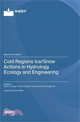 Cold Regions Ice/Snow Actions in Hydrology, Ecology and Engineering