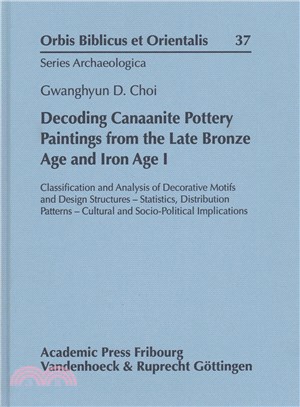 Decoding Canaanite Pottery Paintings from the Late Bronze Age and Iron Age 1 ─ Classification and Analysis of Decorative Motifs and Design Structures - Statistics, Distribution Patterns - Cultural and