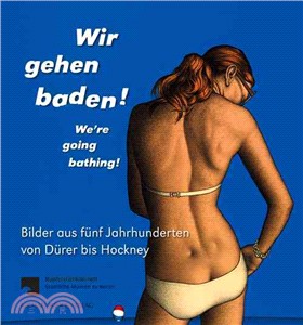 Wir Gehen Baden! / We're Going Bathing! ― Bilder Aus F?狄 Jahrhunderten Von D?枸r Bis Hockney