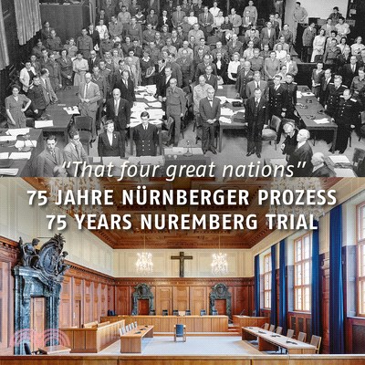 That Four Great Nations: 75 Jahre Nürnberger Prozess / 75 Years Nuremberg Trial