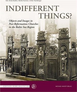 Indifferent Things?: Objects and Images in Post-Reformation Churches in the Baltic Sea Region
