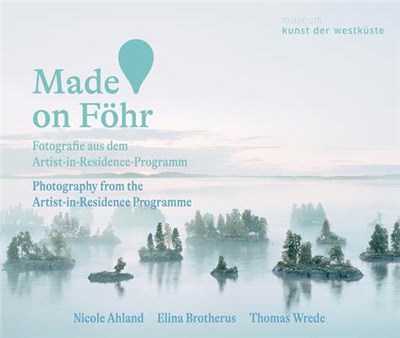 Made on Föhr: Photography from the Artist-In-Residence Programme