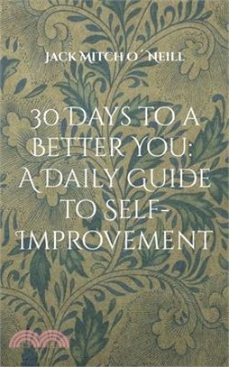 30 Days to a Better You: A Daily Guide to Self-Improvement