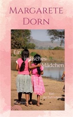 Ein indisches Mädchen: Rati- die Zufriedene