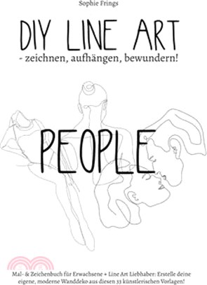 DIY Line Art People - zeichnen, aufhängen, bewundern!: Mal- & Zeichenbuch für Erwachsene + Line Art Liebhaber: Erstelle deine eigene, moderne Wanddeko