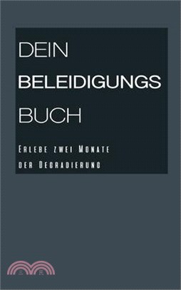 Dein Beleidigungsbuch: Erlebe zwei Monate der Degradierung