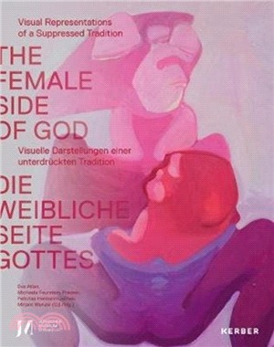 The Female Side of God: Visual representations of a suppressed tradition