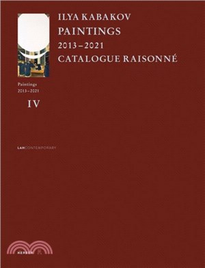 Ilya Kabakov：Paintings 2013 - 2021 Catalogue Raisonne
