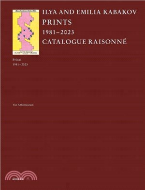 Ilya and Emilia Kabakov：Prints 1981-2023. Catalogue Raisonne