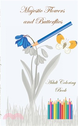 Majestic Flowers and Butterflies - Adult Coloring Book：Crafts & Hobbies, Hobby, Art, Graphic Design, leisure time, artist, Lifestyle, Decoration, coloring, colouring, painting, drawing, pencil, crayo