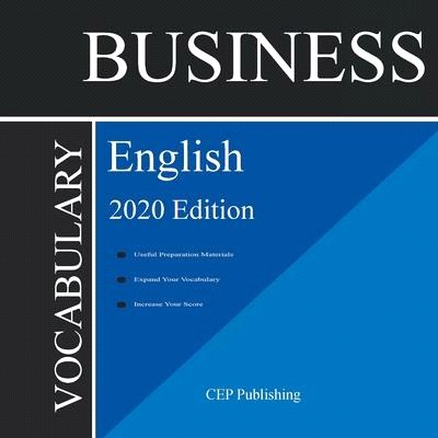 Business English Vocabulary 2020 Edition: All the Most Important Business English Words with Detailed Explanation