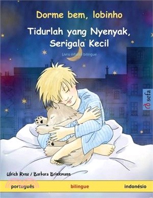 Dorme bem, lobinho - Tidurlah yang Nyenyak, Serigala Kecil (português - indonésio): Livro infantil bilingue