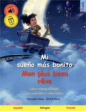 Mi sueño más bonito - Mon plus beau rêve (español - francés): Libro infantil bilingüe, con audiolibro descargable