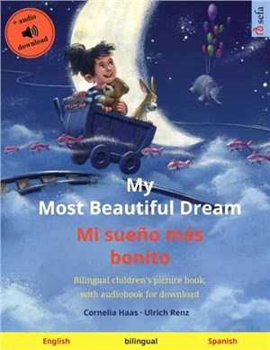 My Most Beautiful Dream - Mi sueno mas bonito (English - Spanish)：Bilingual children's picture book, with audiobook for download