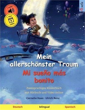 Mein allerschönster Traum - Mi sueño más bonito (Deutsch - Spanisch): Zweisprachiges Kinderbuch, mit Hörbuch zum Herunterladen