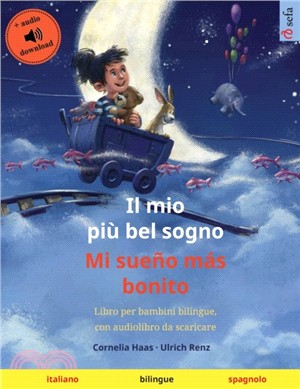 Il mio più bel sogno - Mi sueño más bonito (italiano - spagnolo): Libro per bambini bilingue, con audiolibro da scaricare