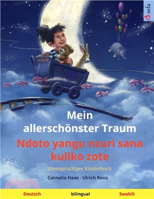 Mein allerschönster Traum - Ndoto yangu nzuri sana kuliko zote (Deutsch - Swahili): Zweisprachiges Kinderbuch, mit Hörbuch zum Herunterladen