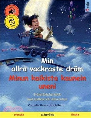 Min allra vackraste dröm - Minun kaikista kaunein uneni (svenska - finska): Tvåspråkig barnbok, med ljudbok som nedladdning