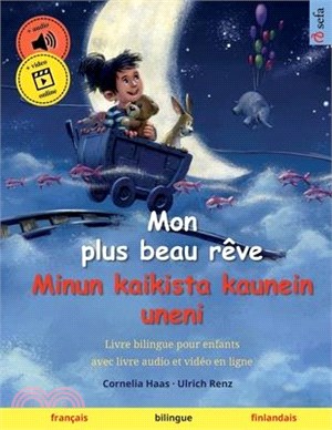 Mon plus beau rêve - Minun kaikista kaunein uneni (français - finlandais): Livre bilingue pour enfants, avec livre audio à télécharger