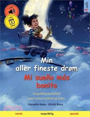 Min aller fineste drøm - Mi sueño más bonito (norsk - spansk): Tospråklig barnebok, med nedlastbar lydbok