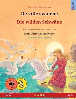 De ville svanene - Die wilden Schwäne (norsk - tysk): Tospråklig barnebok etter et eventyr av Hans Christian Andersen, med lydbok for nedlasting