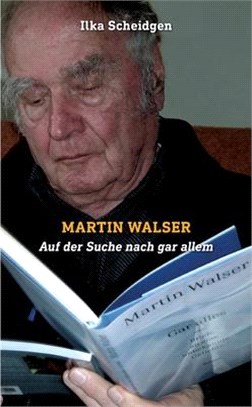 Martin Walser: Auf der Suche nach gar allem