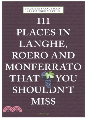 111 Places in Langhe, Roero and Monferrato That You Shouldn't Miss