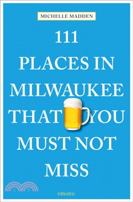 111 Places in Milwaukee That You Must Not Miss