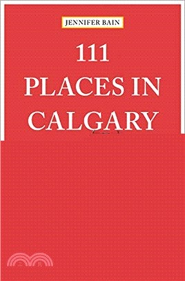 111 Places in Calgary That You Must Not Miss