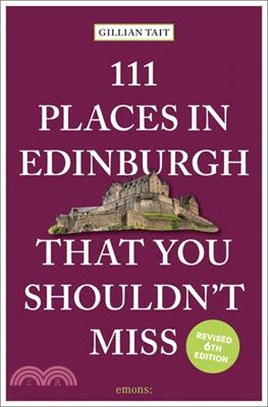 111 Places in Edinburgh That You Must Not Miss