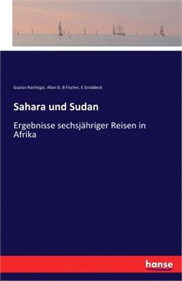 Sahara und Sudan: Ergebnisse sechsjähriger Reisen in Afrika