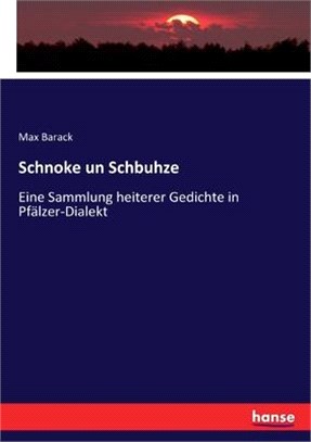 Schnoke un Schbuhze: Eine Sammlung heiterer Gedichte in Pfälzer-Dialekt