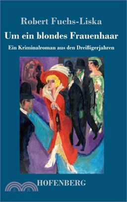 Um ein blondes Frauenhaar: Ein Kriminalroman aus den Dreißigerjahren