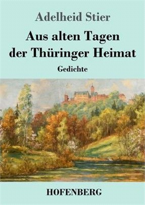 Aus alten Tagen der Thüringer Heimat: Gedichte
