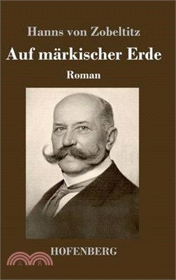 Auf märkischer Erde: Roman