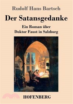 Der Satansgedanke: Ein Roman über Doktor Faust in Salzburg