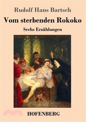 Vom sterbenden Rokoko: Sechs Erzählungen