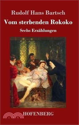 Vom sterbenden Rokoko: Sechs Erzählungen