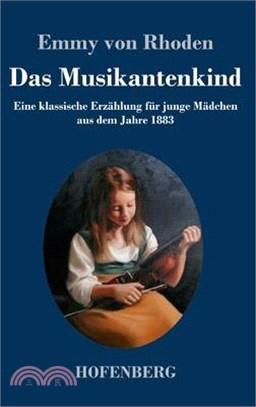 Das Musikantenkind: Eine klassische Erzählung für junge Mädchen aus dem Jahre 1883