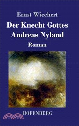 Der Knecht Gottes Andreas Nyland: Roman
