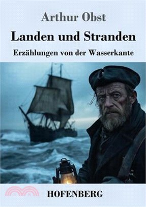 Landen und Stranden: Erzählungen von der Wasserkante