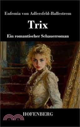 Trix: Ein romantischer Schauerroman