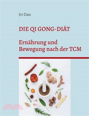 Die Qi Gong-Diät: Ernährung und Bewegung nach der TCM