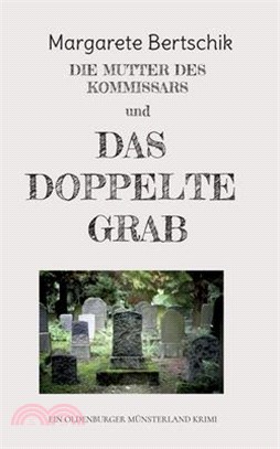 Die Mutter des Kommissars und das doppelte Grab: ein Oldenburger Münsterland Krimi