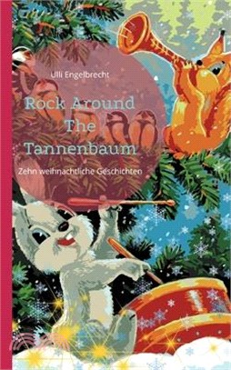 Rock Around The Tannenbaum: Zehn weihnachtliche Geschichten