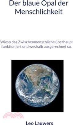 Der blaue Opal der Menschlichkeit: Wieso das Zwischenmenschliche überhaupt funktioniert und weshalb ausgerechnet so.