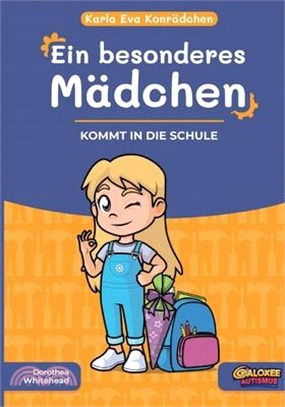 Karla Eva Konrädchen. Ein besonderes Mädchen: Kommt in die Schule